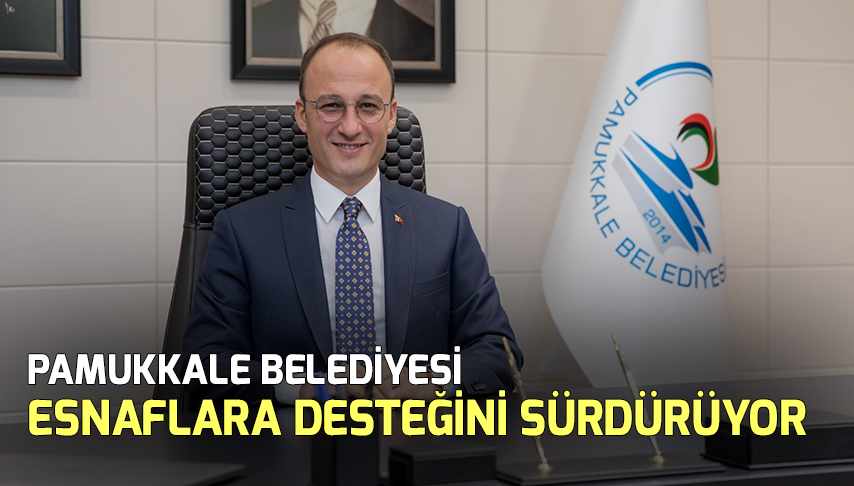 Pamukkale Belediyesi Esnaflara Desteğini Sürdürüyor