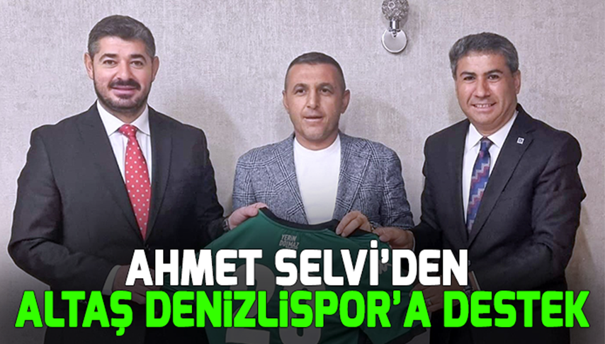 Ahmet Selvi’den Altaş Denizlispor’a destek