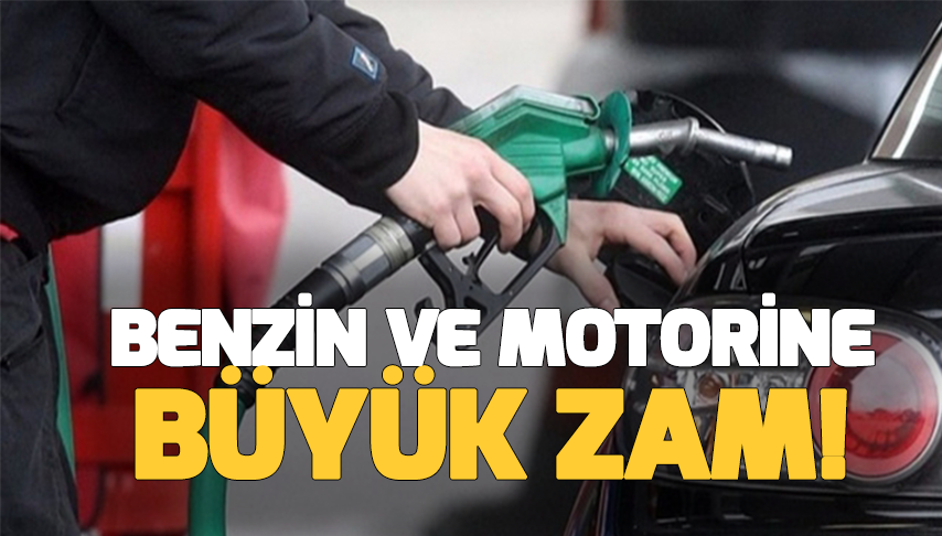 Benzin ve Motorine büyük zam!