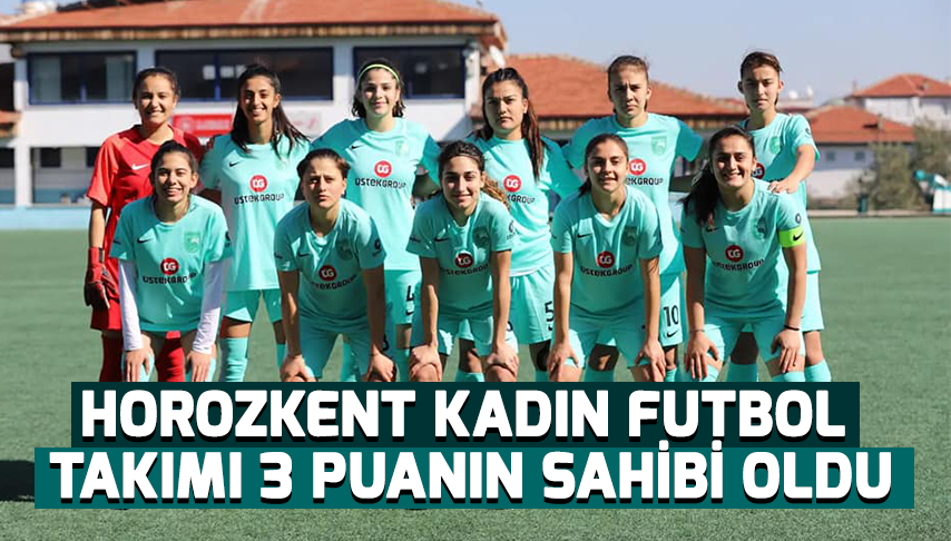 Horozkent Kadın Futbol Takımı 3 puanın sahibi oldu