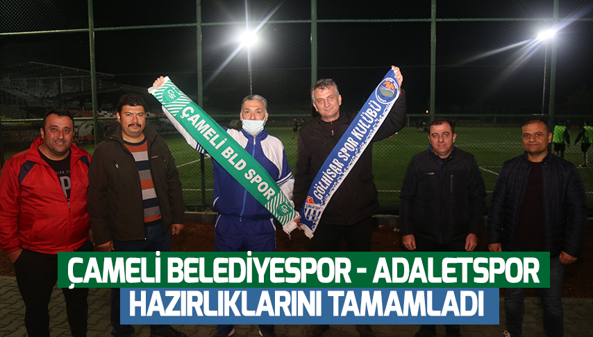 Çameli Belediyespor- Adaletspor hazırlıklarını tamamladı