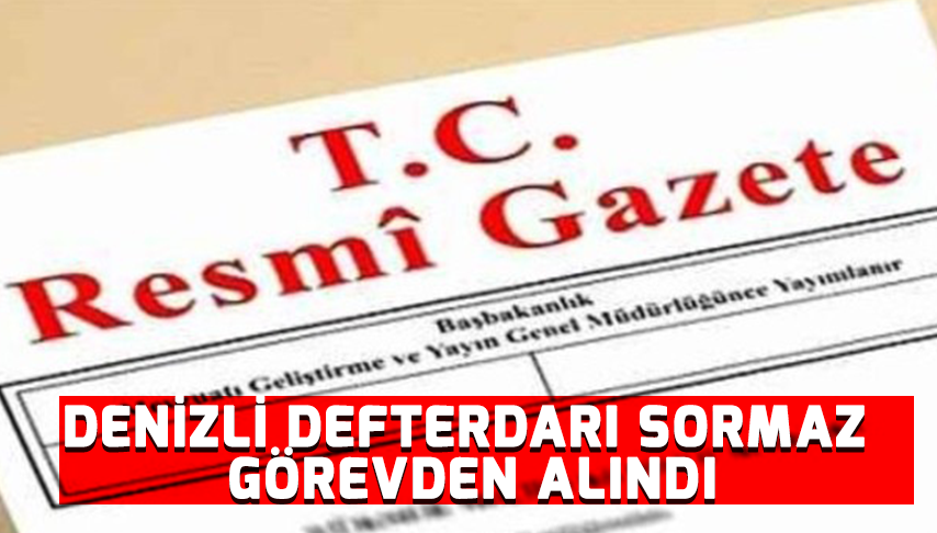 Denizli Defterdarı Sormaz görevden alındı