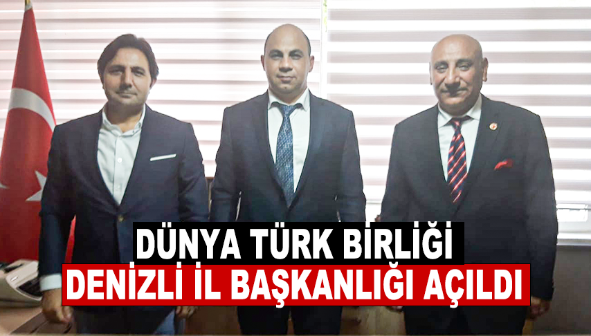 Dünya Türk Birliği Denizli İl Başkanlığı Açıldı