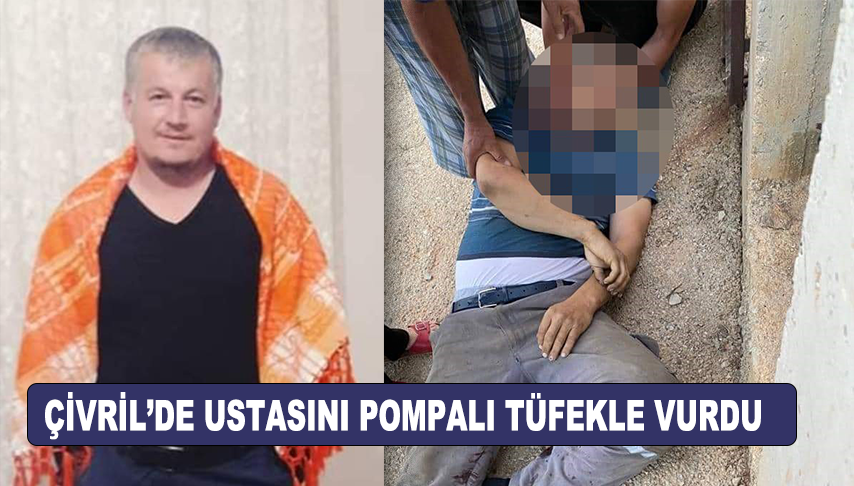 Çivril’de ustasını pompalı tüfekle vurdu