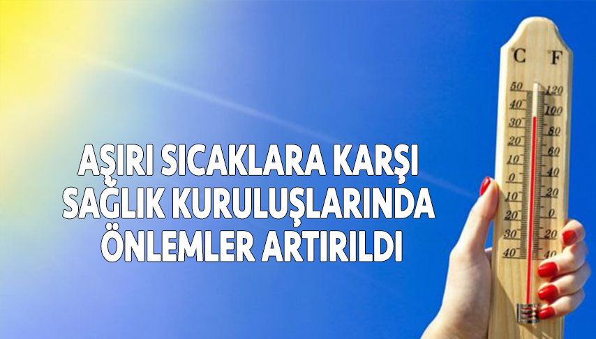 Aşırı Sıcaklarda Alınması Gereken Önlemler
