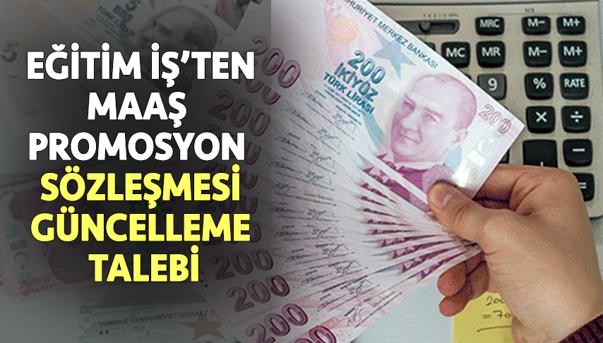 Eğitim İş’ten Maaş Promosyon Sözleşmesi Güncelleme talebi