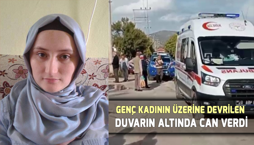 Genç kadın duvarın altında can verdi!