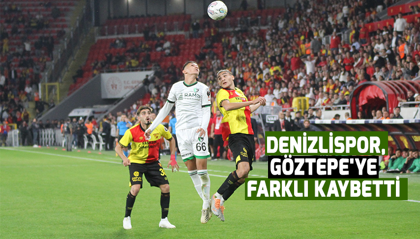  Denizlispor, Göztepe’ye farklı kaybetti