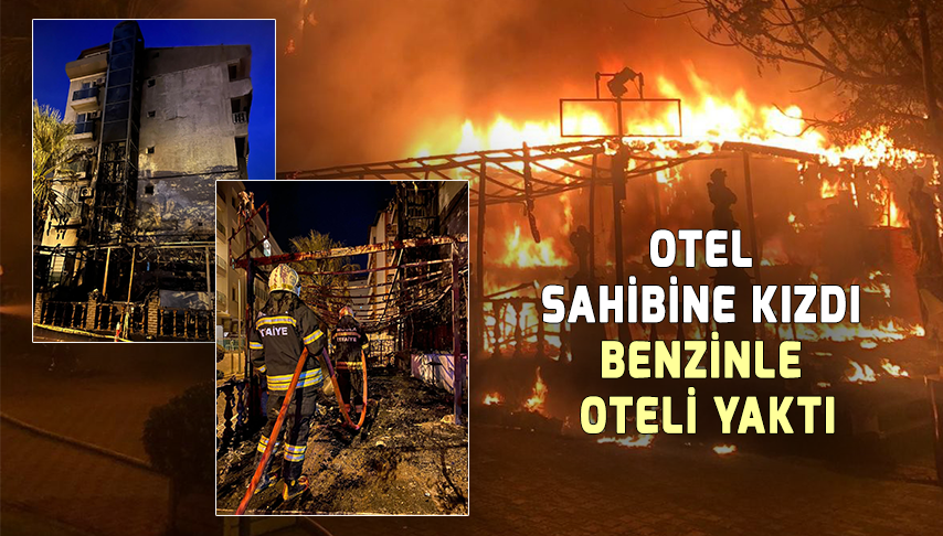 Motosikletten aldığı benzinle oteli yaktı!