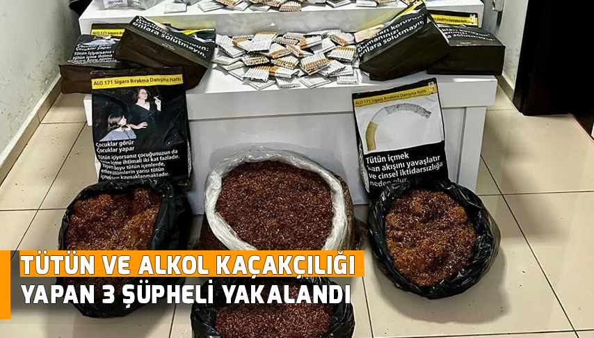 Kaçak tütün ve alkole geçit yok!