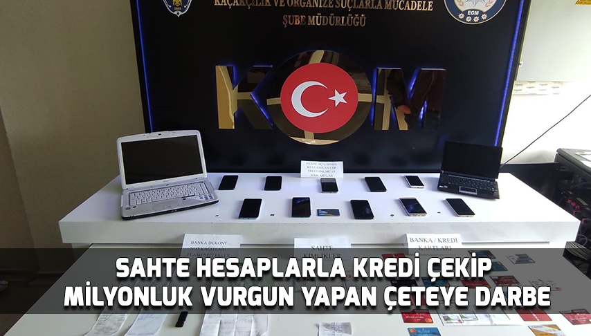 Sahte hesaplarla kredi çekip milyonluk vurgun yapan çeteye darbe