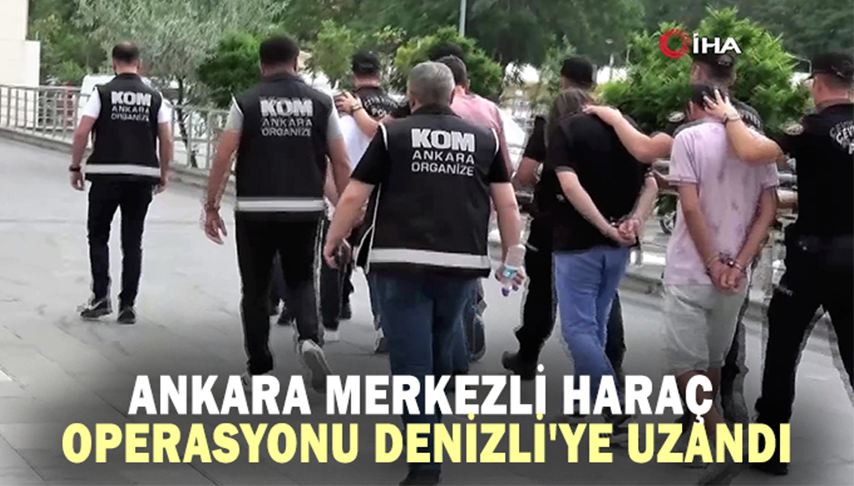 Ankara merkezli haraç operasyonu Denizli’ye uzandı