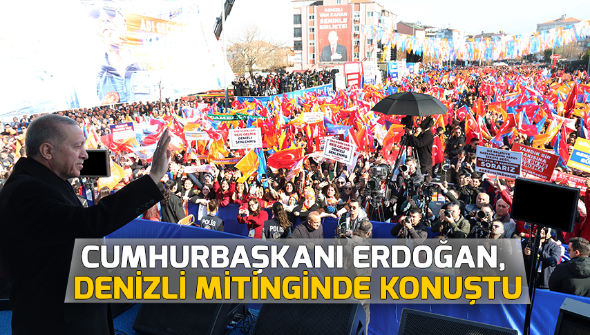 Cumhurbaşkanı Erdoğan, Denizli mitinginde konuştu