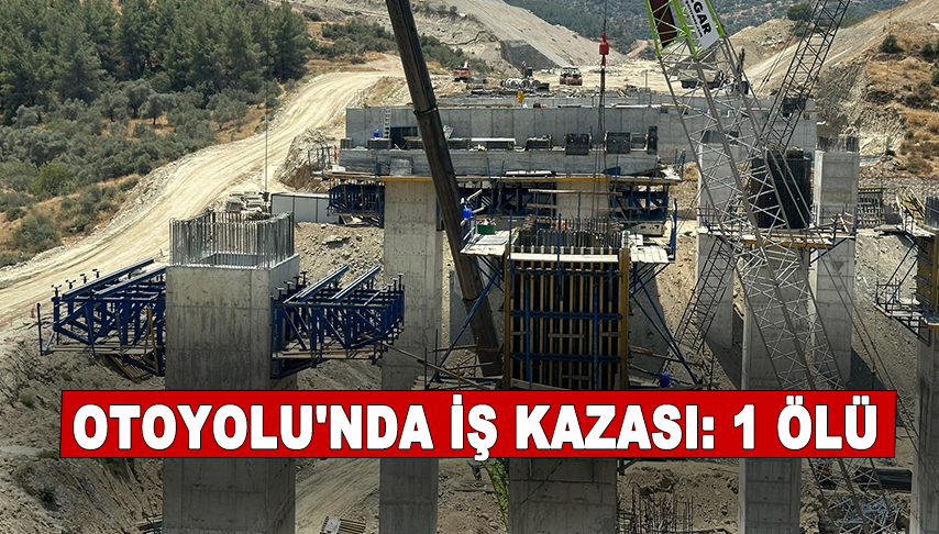  Otoyolu’nda iş kazası: 1 ölü
