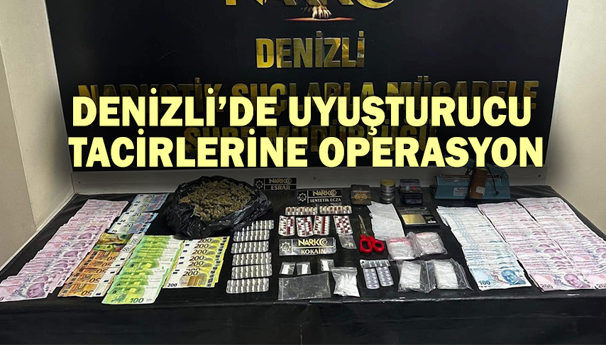 Denizli’de uyuşturucu operasyonu!