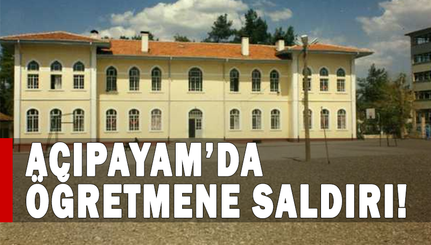Acıpayam’da Öğretmene saldırı!