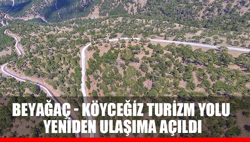 Beyağaç – Köyceğiz turizm yolu yeniden ulaşıma açıldı