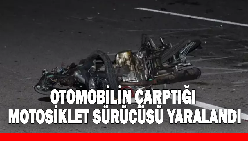 Otomobilin Çarptığı Motosiklet Sürücüsü Yaralandı