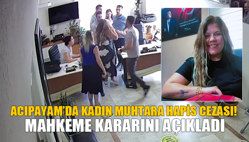 Acıpayam’da Kadın Muhtara Hapis Cezası