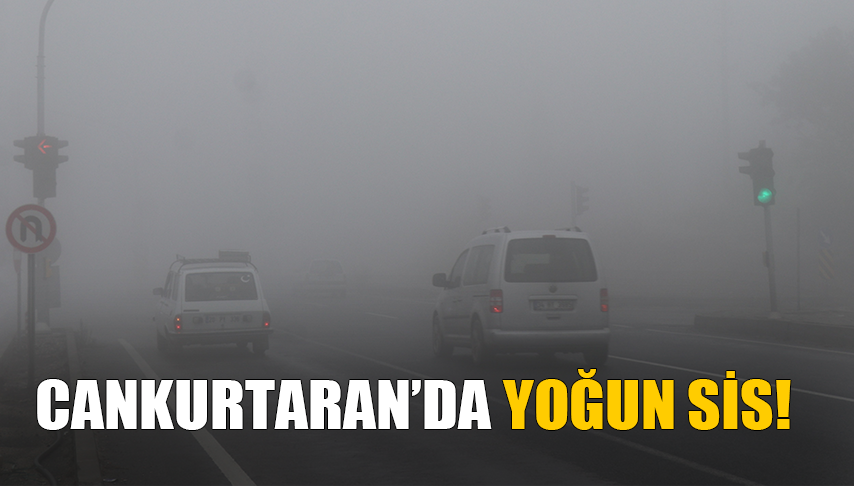 Cankurtaran’da Yoğun Sis!