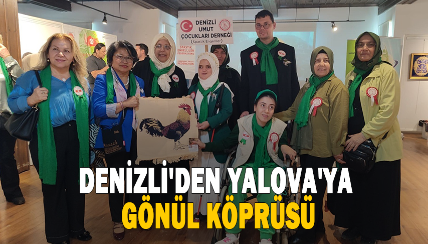 Denizli’den Yalova’ya gönül köprüsü