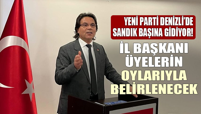 Yeni Parti Denizli’de Sandık Başına Gidiyor!