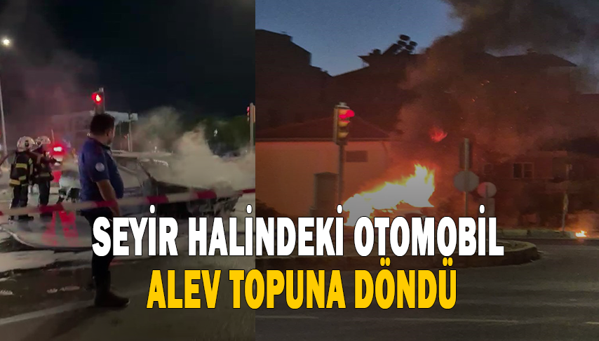Seyir halindeki otomobil alev topuna döndü